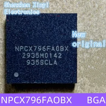 Совершенно Новый Оригинальный NPCX796FA0BX NPCX796FAOBX NPCX796FB0BX NPCX796FBOBX BGA микросхема главного управления микропроцессором