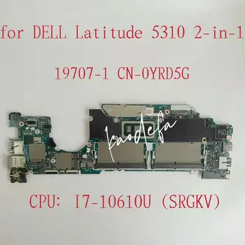 19707-1 Материнская плата для Dell Latitude 5310 2-в-1 Материнская плата ноутбука Процессор: I7-10610U SRGKV DDR4 CN-0YRD5G 0YRD5G YRD5G Тест В порядке